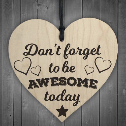 Don't Forget To Be Awesome Novelty Wooden Hanging Heart