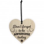 Don't Forget To Be Awesome Novelty Wooden Hanging Heart