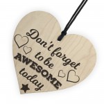 Don't Forget To Be Awesome Novelty Wooden Hanging Heart