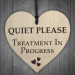 Quiet Please Treatment In Progress Wooden Hanging Heart