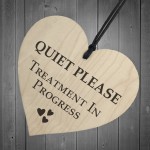 Quiet Please Treatment In Progress Wooden Hanging Heart