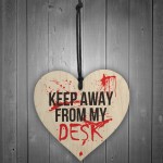 Keep Away From My Desk Novelty Wooden Hanging Heart Plaque