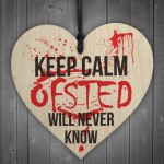 Keep Calm Ofsted Will Never Know Novelty Wooden Heart Plaque