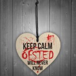 Keep Calm Ofsted Will Never Know Novelty Wooden Heart Plaque