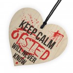 Keep Calm Ofsted Will Never Know Novelty Wooden Heart Plaque