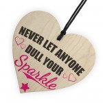 Never Let Anyone Dull Your Sparkle Wooden Hanging Heart