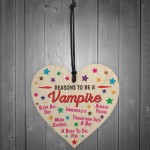 Reasons To Be A Vampire Wooden Hanging Heart Novelty