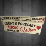 Todays forecast 100% Chance Of Wine Freestanding Plaque