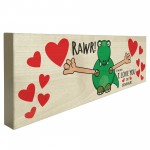 Rawr I Love You In Dinosaur Freestanding Valentines Day Plaque