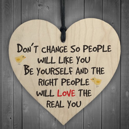 Dont Change Be You Wooden Hanging Heart Love Plaque Sign