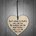 Dont Change Be You Wooden Hanging Heart Love Plaque Sign