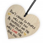 Dont Change Be You Wooden Hanging Heart Love Plaque Sign