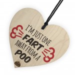 One Fart Away From A Poo Novelty Wooden Hanging Heart Plaque