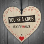 You're My Knob Wooden Hanging Heart Valentines Day Gift