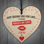 Just Seeing You Makes My Day Wooden Hanging Heart Plaque