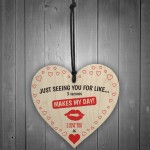 Just Seeing You Makes My Day Wooden Hanging Heart Plaque