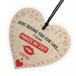 Just Seeing You Makes My Day Wooden Hanging Heart Plaque