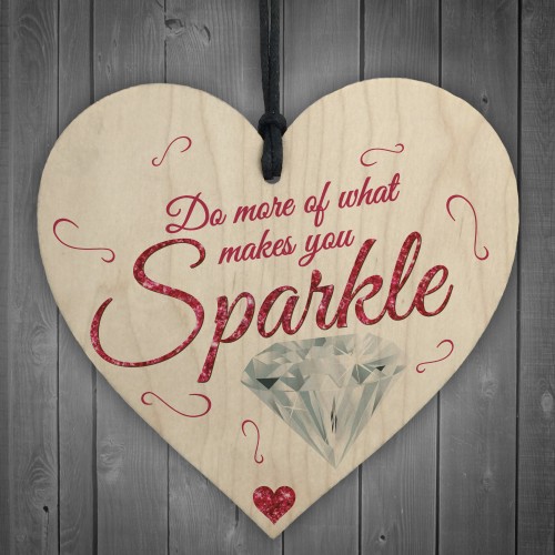 Do more Of What Makes YoU Sparkle Wooden Hanging Heart 