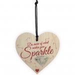 Do more Of What Makes YoU Sparkle Wooden Hanging Heart 