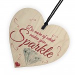 Do more Of What Makes YoU Sparkle Wooden Hanging Heart 