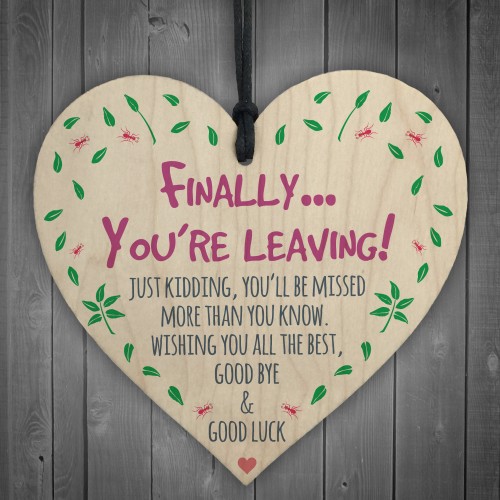 Finally You're Leaving! Just kidding Wooden Hanging Heart 