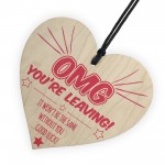 OMG You're Leaving! Wooden Hanging Heart Leaving Gift