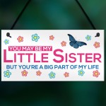 Little Sister Big Part Of My Life Hanging Sign Plaque