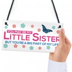 Little Sister Big Part Of My Life Hanging Sign Plaque