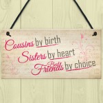 Cousins By Birth Friends By Choice Hanging Plaque Gift