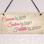 Cousins By Birth Friends By Choice Hanging Plaque Gift