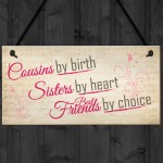 Cousins By Birth Friends By Choice Hanging Plaque Gift