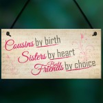 Cousins By Birth Friends By Choice Hanging Plaque Gift