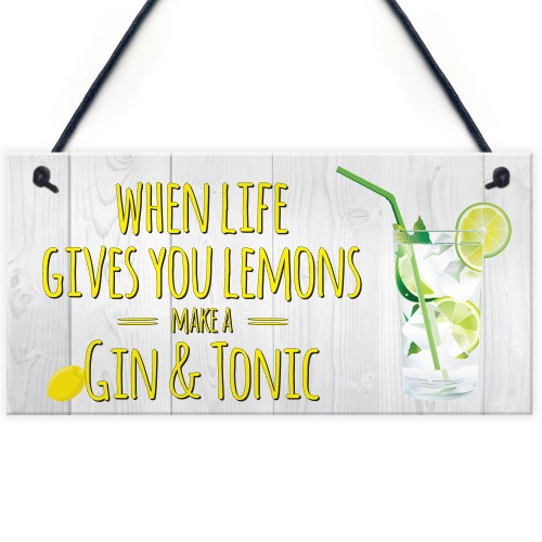 Life Gives You Lemons Make Gin & Tonic Novelty Hanging Plaque