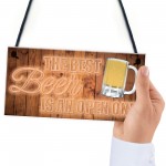 The Best Beer Is An Open One Novelty Hanging Plaque Bar Sign