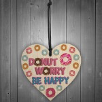 Donut Worry Be Happy Wooden Hanging Heart Funny Friendship Gift