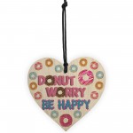 Donut Worry Be Happy Wooden Hanging Heart Funny Friendship Gift