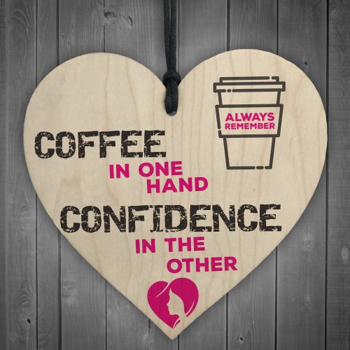 Coffee and Confidence Motivational Real Wood Shabby Chic Heart