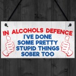 I've Done Stupid Things Sober Novelty Hanging Plaque Sign Gift