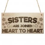 Sisters Are Joined By The Heart Hanging Plaque Sign Gift 