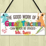 Great Teachers Work Never Erased Hanging Personalised Plaque