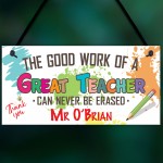 Great Teachers Work Never Erased Hanging Personalised Plaque