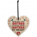 Not Sisters By Blood Sisters By Heart Hanging Plaque Heart Gift