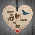 Owl Always Be Your Friend Hanging Heart Plaque Sign Gift