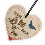 Owl Always Be Your Friend Hanging Heart Plaque Sign Gift