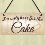 Only Here For The Cake Wedding Prop Hanging Plaque Sign Gift 