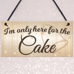 Only Here For The Cake Wedding Prop Hanging Plaque Sign Gift 