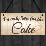 Only Here For The Cake Wedding Prop Hanging Plaque Sign Gift 