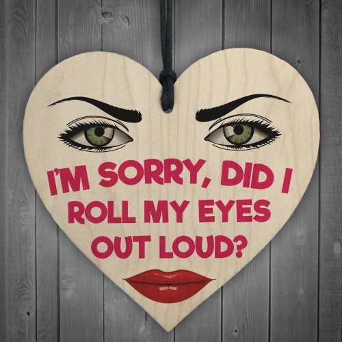 Roll My Eyes Out Loud Novelty Wooden Hanging Heart Plaque