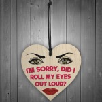 Roll My Eyes Out Loud Novelty Wooden Hanging Heart Plaque