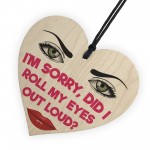 Roll My Eyes Out Loud Novelty Wooden Hanging Heart Plaque